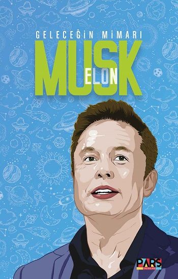 Geleceğin Mimarı Elon Musk - Pars Yayınları Kitap