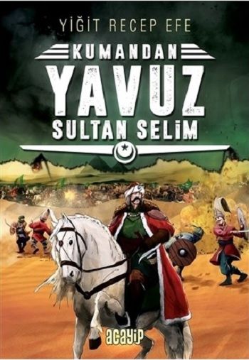 Yavuz Sultan Selim: Kumandan 4 - Acayip Kitaplar Kitap