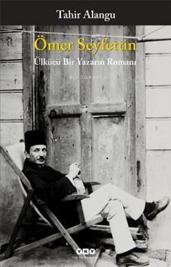 Ömer Seyfettin : Ülkücü Bir Yazarın Romanı - Tahir Alangu, Biyografi - Otobiyografi Türkçe kitap kapağı
