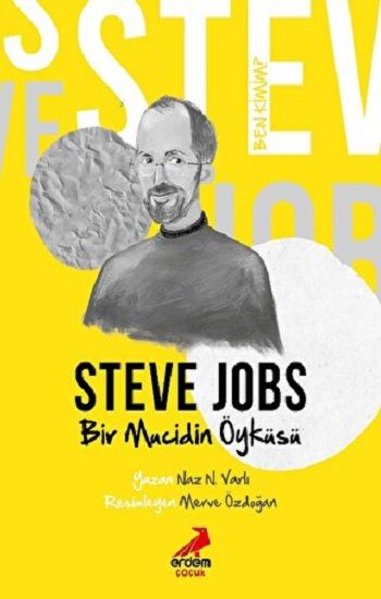 Ben Kimim? – Bir Mucidin Öyküsü Steve Jobs - Erdem Çocuk Kitap