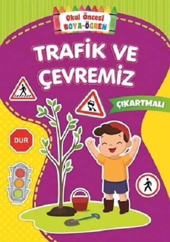 Trafik ve Çevremiz - Okul Önce Boya-Öğren - Beyaz Balina Yayınları Kitap