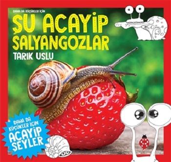 Daha da Küçükler İçin Şu Acayip Salyangozlar - Uğurböceği Yayınları Kitap