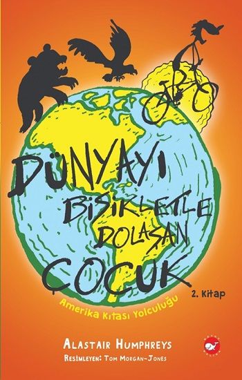 Dünyayı Bisikletle Dolaşan Çocuk 2 – Amerika Kıtası Yolculuğu - Beyaz Balina Yayınları Kitap