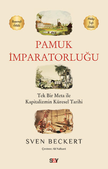 Tek Bir Meta ile Kapitalizmin Küresel Tarihi Pamuk İmparatorluğu - Say Yayınları Kitap