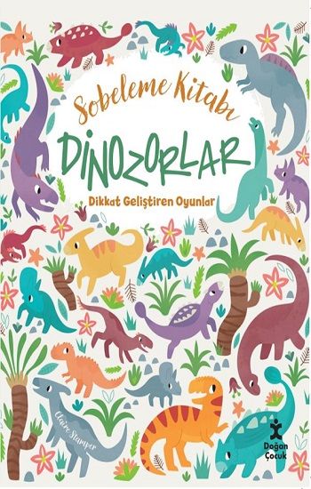 Sobeleme Kitabı Dinozorlar - Dikkat Geliştiren Oyunlar - Doğan Çocuk Kitap