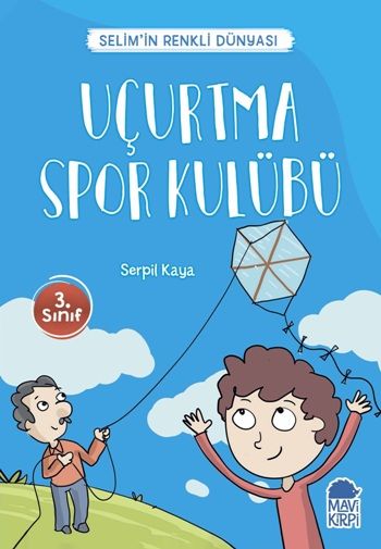 Uçurtma Spor Kulübü - Selim’in Renkli Dünyası / 3. Sınıf Okuma Kitabı - Mavi Kirpi Yayınları Kitap