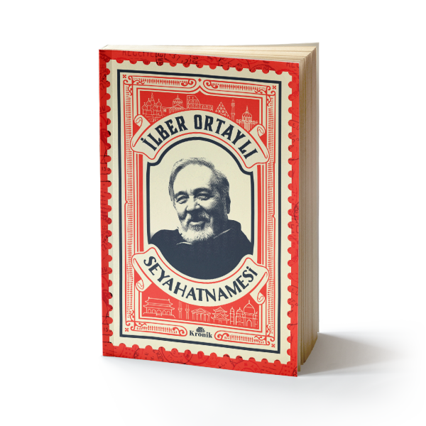 İlber Ortaylı Seyahatnamesi - Kronik Kitap Kitap
