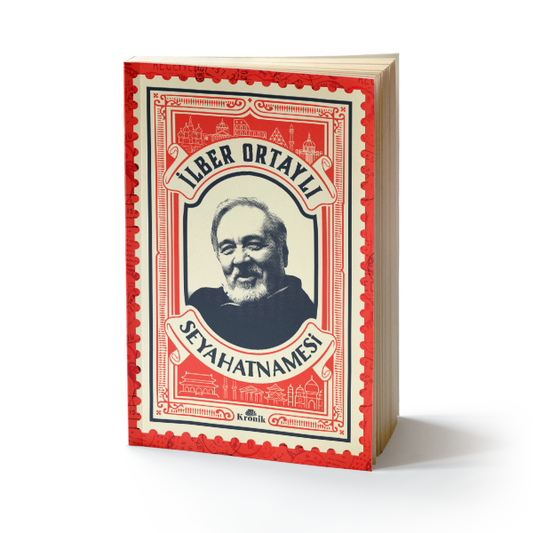 İlber Ortaylı Seyahatnamesi - Kronik Kitap Kitap