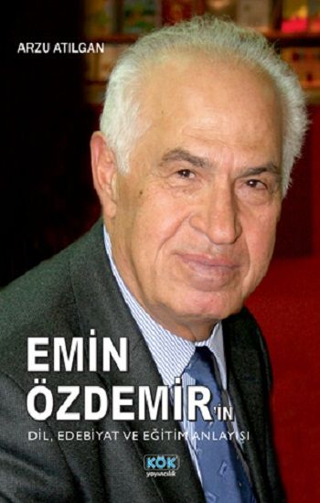 Emin Özdemir'in Dil, Edebiyat ve Eğitim Anlayışı - Kök Yayınevi Kitap