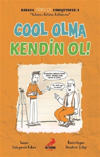 Cool Olma Kendin Ol! - Burada Türkçe Konuşuyoruz 3 - Erdem Çocuk Kitap