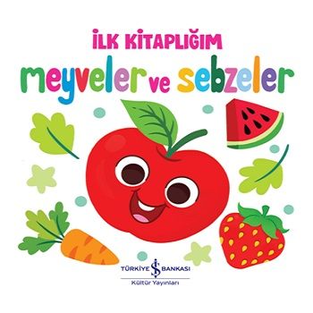 Meyveler ve Sebzeler - İlk Kitaplığım (Ciltli) - İş Bankası Kültür Yayınları Kitap