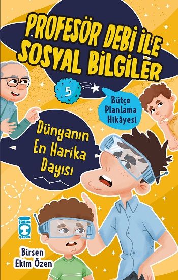 Dünyanın En Harika Dayısı - Profesör Debi İle Sosyal Bilgiler - Timaş Çocuk Kitap