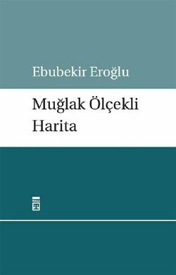 Muğlak Ölçekli Harita Ebubekir Eroğlu Türkçe kitap kapağı