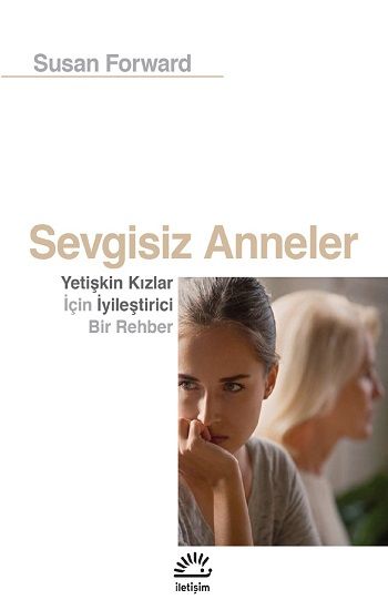 Sevgisiz Anneler - İletişim Yayınları Kitap
