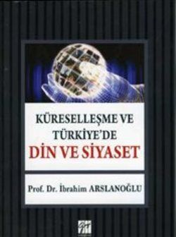 Küreselleşme ve Türkiye'de Din ve Siyaset - Gazi Kitabevi Kitap