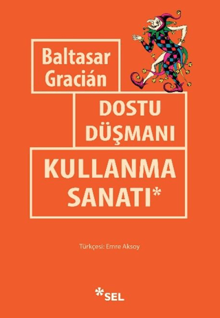Dostu Düşmanı Kullanma Sanatı - Sel Yayıncılık Kitap
