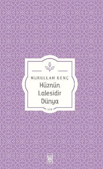 Hüznün Lalesidir Dünya - Timaş Yayınları Kitap
