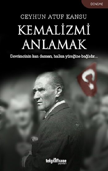 Kemalizmi Anlamak - Telgrafhane Yayınları Kitap