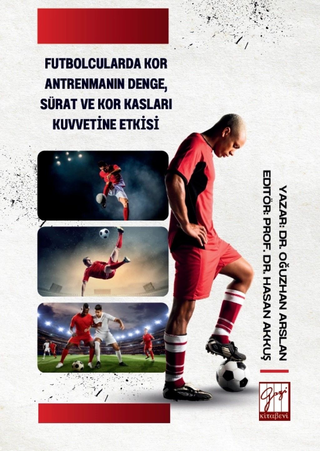 Futbolcularda Kor Antrenmanın Denge Sürat ve Kor Kasları Kuvvetine Etkisi - Gazi Kitabevi Kitap