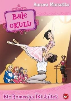 Bale Okulu 8 - Bir Romeo'ya İki Juliet - Beyaz Balina Yayınları Kitap
