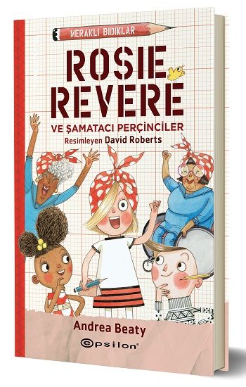 Rosie Revere Şamatacı Perçinciler - Meraklı Bıdıklar - Epsilon Özel Ürün Kitap