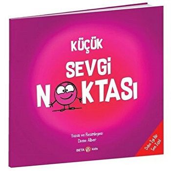 Küçük Sevgi Noktası - Beta Kids Kitap