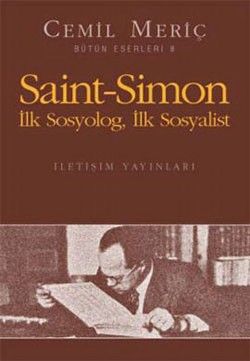 Saint Simon: İlk Sosyolog, İlk Sosyalist - İletişim Yayınları Kitap