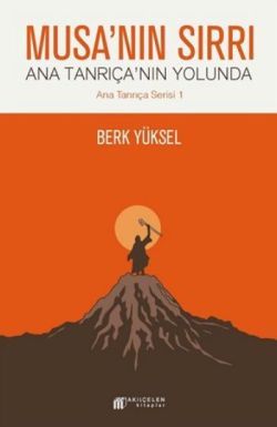 Musa'nın Sırrı - Ana Tanrıça'nın Yolunda - Akıl Çelen Kitaplar Kitap