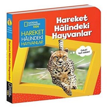 NATINONAL GEOGRAPHIC KIDS - HAREKET HALİNDEKİ HAYVANLAR (Board Book) - Beta Kids Kitap
