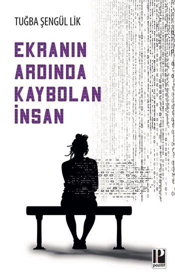 Ekranın Ardında Kaybolan İnsan - Pozitif Yayınları Kitap