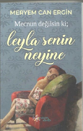 Mecnun Değilsin ki ; Leyla Senin Neyine - Kültür Ajans Yayınları Kitap