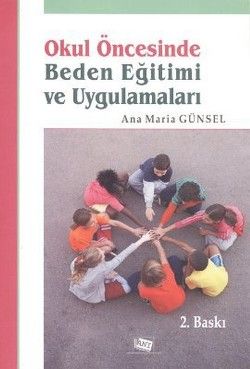 Okul Öncesinde Beden Eğitimi ve Uygulamaları - Anı Yayıncılık Kitap