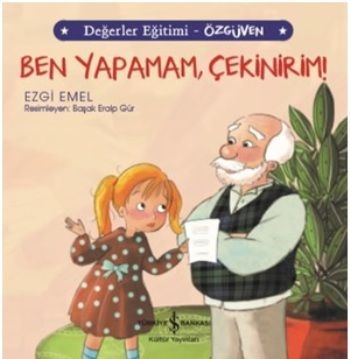 Ben Yapamam Çekinirim - Değerler Eğitimi Özgüven - İş Bankası Kültür Yayınları Kitap