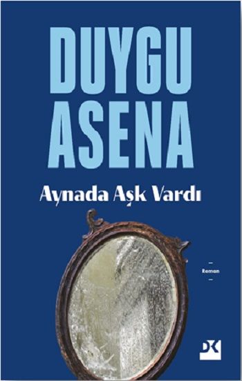 Aynada Aşk Vardı - Duygu Asena, Türk Edebiyatı Türkçe kitap kapağı