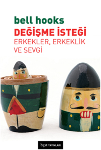 Değişme İsteği Erkekler, Erkeklik Ve Sevgi - Bgst Yayınları Kitap