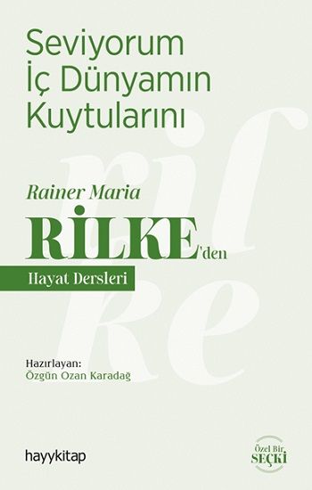 Seviyorum İç Dünyamın Kuytularını - Rainer Maria Rilke 'den Hayat Dersleri - Hayykitap Kitap