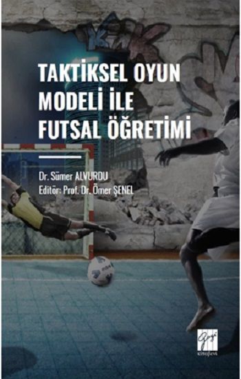 Taktiksel Oyun Modeli Futsal Öğretimi - Gazi Kitabevi Kitap