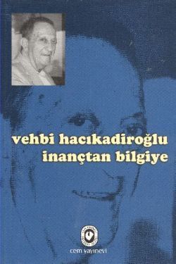 Vehbi Hacıkadiroğlu İnançtan Bilgiye - Cem Yayınevi Kitap