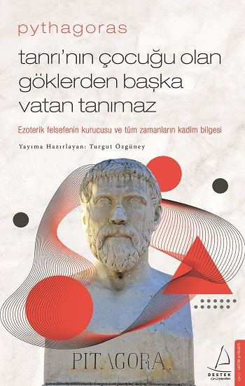 Pythagoras-Tanrı’nın Çocuğu Olan Göklerden Başka Vatan Tanımaz - Destek Yayınları Kitap