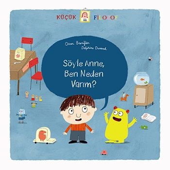 Küçük Filozof - Söyle Anne, Ben Neden Varım? - Tudem Yayınları Kitap