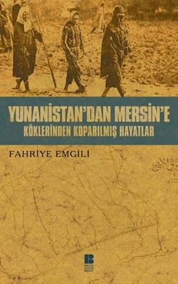Yunanistan’dan Mersine’e Köklerinden Koparılmış Hayatlar - Bilge Kültür Sanat Kitap