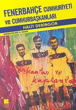 Fenerbahçe Cumhuriyeti ve Cumhurbaşkanları - Bilge Kültür Sanat Kitap