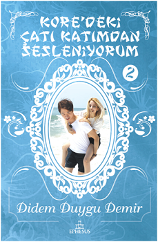 Kore’deki Çatı Katımdan Sesleniyorum 2 - Ephesus Yayınları Kitap