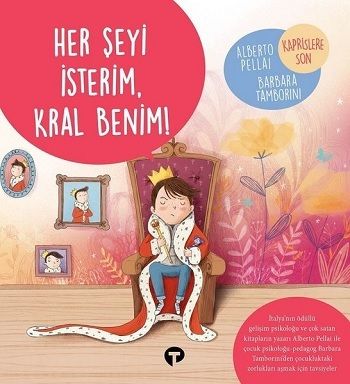 Her Şeyi İsterim Kral Benim! - Ne Zormuş Büyümek - Turkuvaz Kitap Kitap