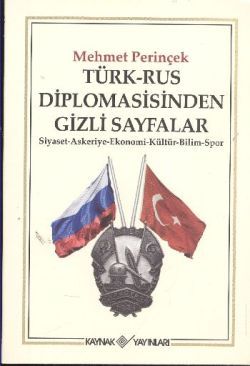 Türk-Rus Diplomasisinden Gizli Sayfalar - Kaynak Yayınları Kitap