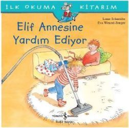 İlk Okuma Kitabım - Elif Annesine Yardım Ediyor - İş Bankası Kültür Yayınları Kitap