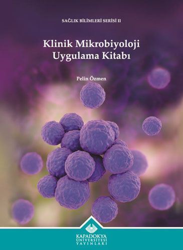 Klinik Mikrobiyoloji Uygulama Kitabı - Kapadokya Üniversitesi Yayınları Kitap