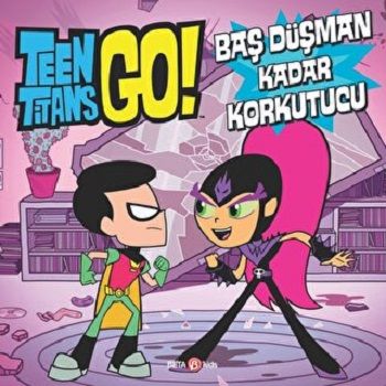 TEEN TİTANS GO BAŞ DÜŞMAN KADAR KORKUTUCU - Beta Kids Kitap
