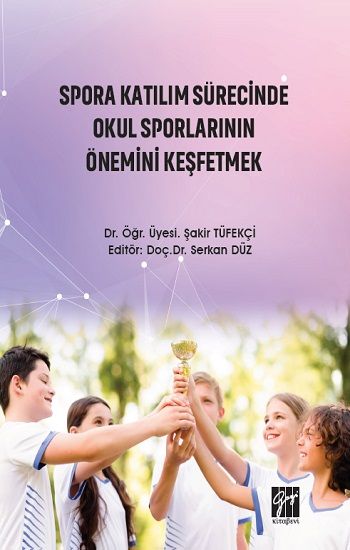 Spora Katılım Sürecinde Okul Sporlarının Önemini Keşfetmek - Gazi Kitabevi Kitap