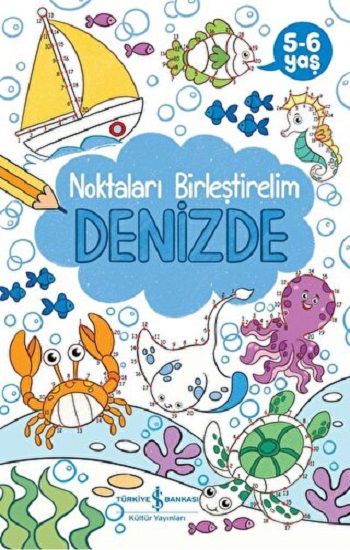 Denizde - Noktaları Birleştirelim 5-6 Yaş - İş Bankası Kültür Yayınları Kitap